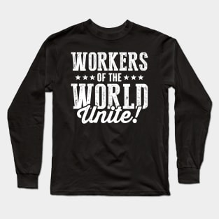 Workers of the World Unite! Long Sleeve T-Shirt